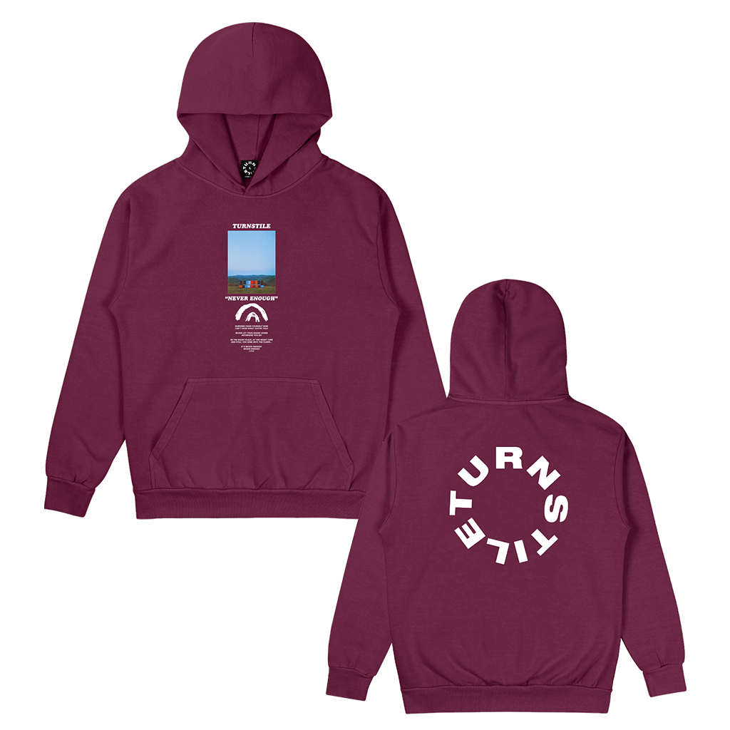 Turnstile's "Never Enough Stage" design, printed on the front and back of a maroon hoodie with a custom woven tag.